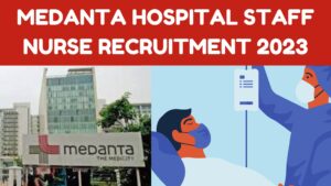  Medanta Hospital Staff Nurse Recruitment 2023